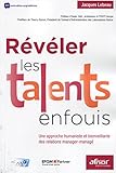 REVELER LES TALENTS ENFOUIS UNE APPROCHE HUMANISTE ET BIENVEILLANTE DES RELATIO: UNE APPROCHE HUMANISTE ET BIENVEILLANTE DES RELATIONS MANAGER-MANAGE. (AFNOR) by 