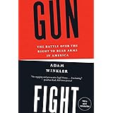 Gunfight: The Battle Over the Right to Bear Arms in America