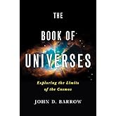 The Book of Universes: Exploring the Limits of the Cosmos