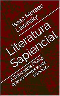 Livro Literatura Sapiencial: A Sabedoria Divina que se revela e nos conduz... (Teologia/ciência sagrada Livro 1)