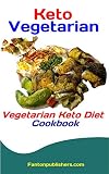 Keto Vegetarian: Vegetarian Keto Diet Cookbook (Ace Keto 20) by Fanton Publishers