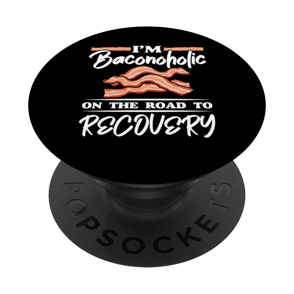 I'm Baconoholic On The Road To Recovery Bacon Lover PopSockets Swappable PopGrip