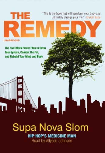 The Remedy: The Five-Week Power Plan to Detox Your System, Combat the Fat, and Rebuild Your Mind and Body (with Bonus CD)(Library Edition)