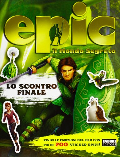 Lo scontro finale. Epic. Il mondo segreto. Con adesivi