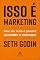 Livro Isso É Marketing: Para Ser Visto É Preciso Aprender A Enxergar
