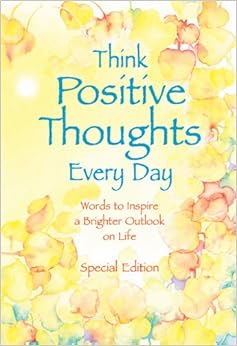 Think Positive Thoughts Every Day Poems to Inspire a Brighter Outlook