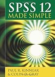 SPSS 12 Made Simple by Paul Kinnear, Colin Gray