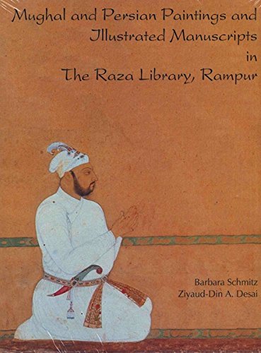 Mughal and Persian Paintings and IIIustrated Manuscripts in the Raza Library, Rampur