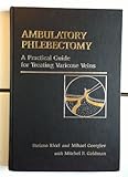 Ambulatory Phlebectomy : A Practical Guide to Stab Avulsion Varicectomy, Ricci, Stefano and Georgiev, Mihael, 0815170459