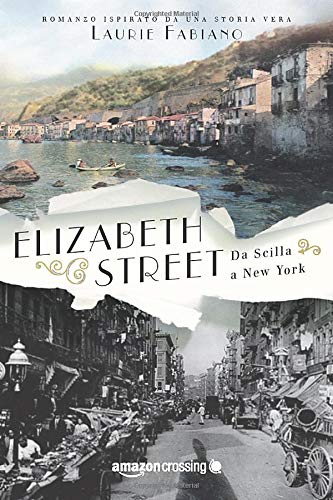 Elizabeth Street Da Scilla A New York Italian Edition Fabiano Laurie Barbanera Francesca 9781503953529 Amazon Com Books