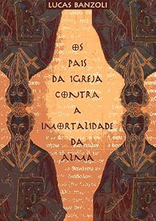 Livro Os Pais da Igreja contra a Imortalidade da Alma