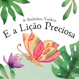 Livro A Borboleta Vaidosa e a Lição Preciosa