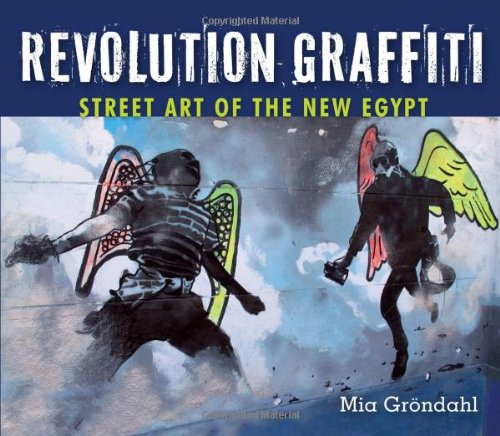 Revolution Graffiti: Street Art of the New Egypt