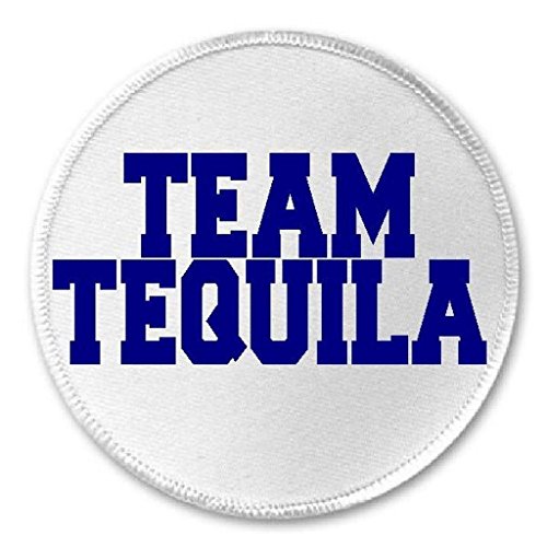 Team Tequila - 3" Circle Sew / Iron On Patch Alcohol Liquor Humor