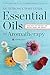 Essential Oils & Aromatherapy, An Introductory Guide: More Than 300 Recipes for Health, Home and Beauty