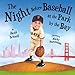 The Night Before Baseball At the Park By the Bay