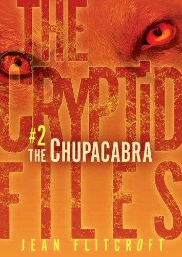 #2 The Chupacabra (The Cryptid Files)