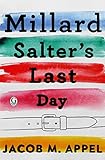 Millard Salter's Last Day by Jacob M. Appel