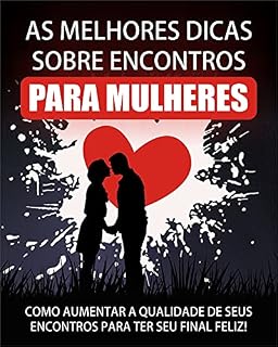 Livro As Melhores Dicas Sobre Encontros Para Mulheres