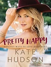 Pretty Happy: Healthy Ways to Love Your Body