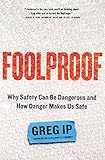 Foolproof: Why Safety Can Be Dangerous and How Danger Makes Us Safe