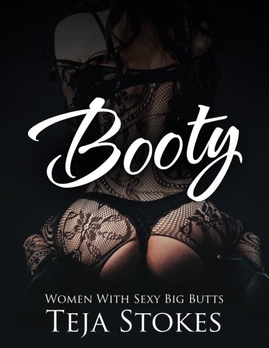 Booty: Women With Sexy Big Butts Booty: Women With Sexy Big Butts