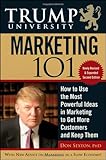 Trump University Marketing 101: How to Use the Most Powerful Ideas in Marketing to Get More Customers