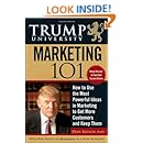 Trump University Marketing 101: How to Use the Most Powerful Ideas in Marketing to Get More Customers