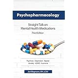 Psychopharmacology: Straight Talk on Mental Health Medications, Third Edition