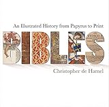 Bibles: An Illustrated History from Papyrus to Print by