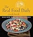 The Real Food Daily Cookbook: Really Fresh, Really Good, Really Vegetarian by Ann Gentry, Anthony Head
