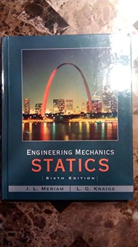Meriam’s Engineering Mechanics Engineering Mechanics: Statics: Meriam, James L., Kraige, L. G.