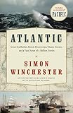 Atlantic: Great Sea Battles, Heroic Discoveries, Titanic Storms,and a Vast Ocean of a Million Stories