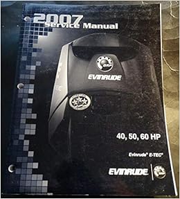 2007 Evinrude E Tec Outboard 40 50 60 Hp Service Manual 239 Evinrude Amazon Com Books