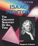 Isaac Newton: The Greatest Scientist of All Time