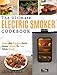 Electric Smoker Cookbook: The Ultimate Electric Smoker Cookbook – Simple And Delicious Electric Smoker Recipes For Your Whole Family
