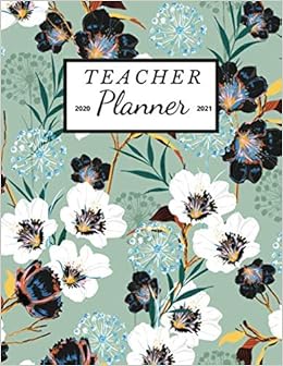 Teacher Planner 2020 2021 Agenda For Organization Planning Monthly Weekly Academic Year Lesson Plan And Record Book Jan 2020 Dec 2021 Floral Blooming Many Kind Botanical Motifs Theme Amazon Co Uk O Pitt Craig 9781659538212 Books