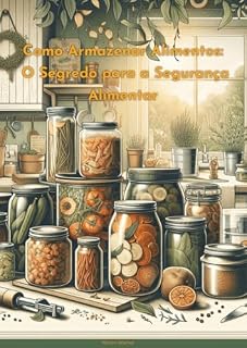 Livro Como Armazenar Alimentos: O Segredo para a Segurança Alimentar