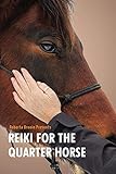 Reiki For The Quarter Horse by Roberta Brunin