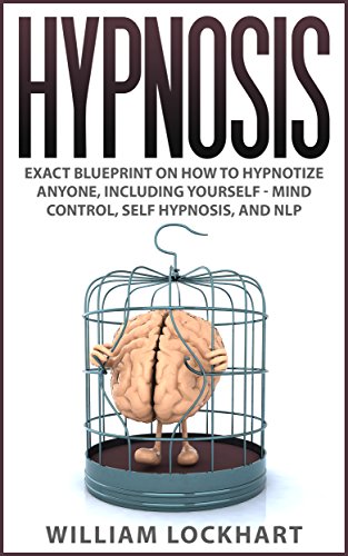 Hypnosis: EXACT BLUEPRINT on How to Hypnotize Anyone, Including Yourself - Mind Control, Self Hypnosis, and NLP (BONUS, Cognitive Behavioral Therapy, Hypnotherapy, Hypnotism)