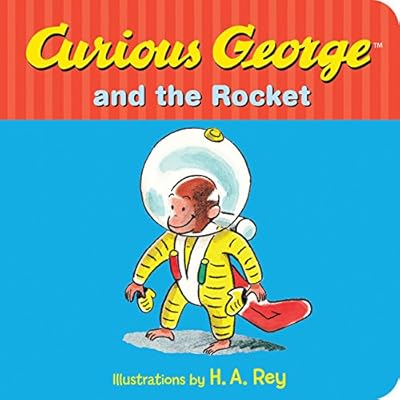 Curious George and the Rocket Curious George and the Rocket
