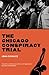 The Chicago Conspiracy Trial: Revised Edition