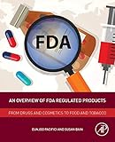 An Overview of FDA Regulated Products: From Drugs