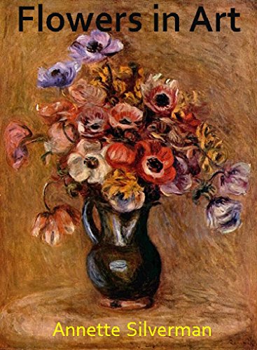 Flowers in Art (Beauty and Objects In Art Book 2)