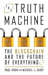 The Truth Machine: The Blockchain and the Future of Everything