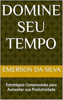 Livro Domine Seu Tempo: Estratégias Comprovadas para Aumentar sua Produtividade