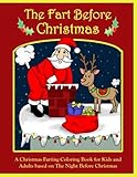 The Fart Before Christmas: A Christmas Farting Coloring Book for Kids and Adults based on The Night Before Christmas
