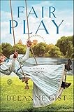 Fair Play: A Novel by Deeanne Gist