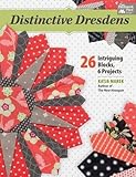 Distinctive Dresdens: 26 Intriguing Blocks, 6 Projects by Katja Marek