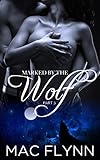 Marked By the Wolf: Part 3 (Werewolf Shifter Romance)